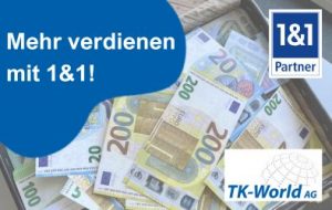 Geldscheine: Mehr verdienen mit 1&1 und TK-World AG